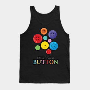 cute as a button Tank Top